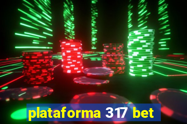 plataforma 317 bet